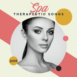 Spa Therapeutic Songs 2019: 15 New Age Deep & Nature Music Perfect for Spa, Wellness & Healing Massage