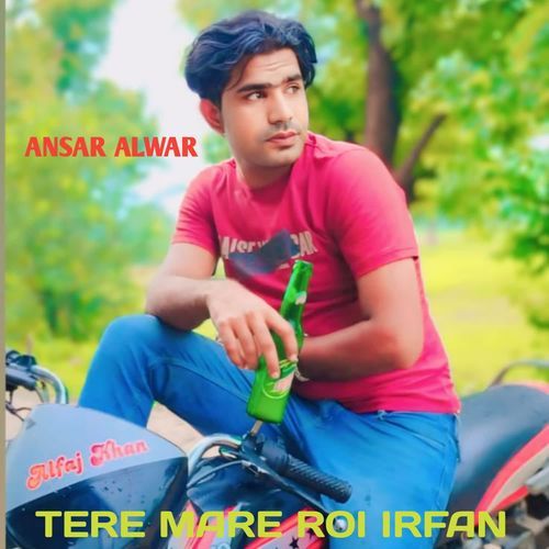 TERE MARE ROI IRFAN