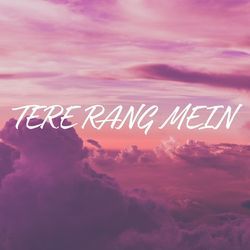 Tere Rang Mein