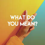 What Do You Mean?