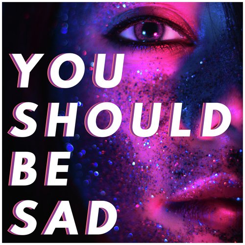 You Should Be Sad (Instrumental)