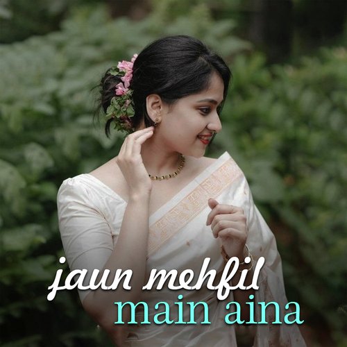 jaun mehfil main aina