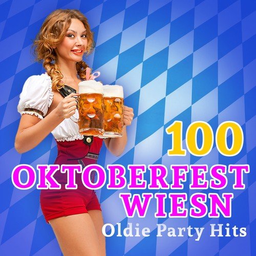 100 Oktoberfest Wiesn Oldie Party Hits (2015 Edition)