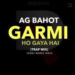 AG BAHOT GARMI HO GAYA HAI (TRAP MIX)-CBsoYBlcVAE