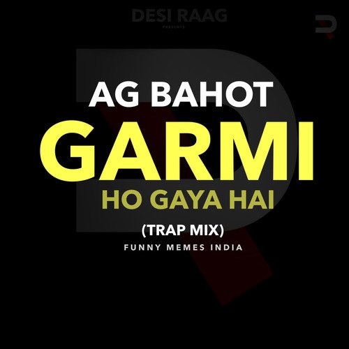 AG BAHOT GARMI HO GAYA HAI (TRAP MIX)