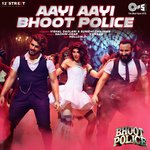 Aayi Aayi Bhoot Police (From &quot;Bhoot Police&quot;)