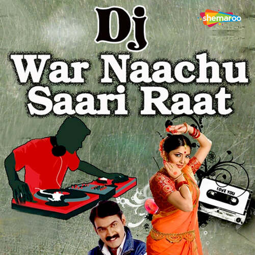 DJ War Naachu Saari Raat