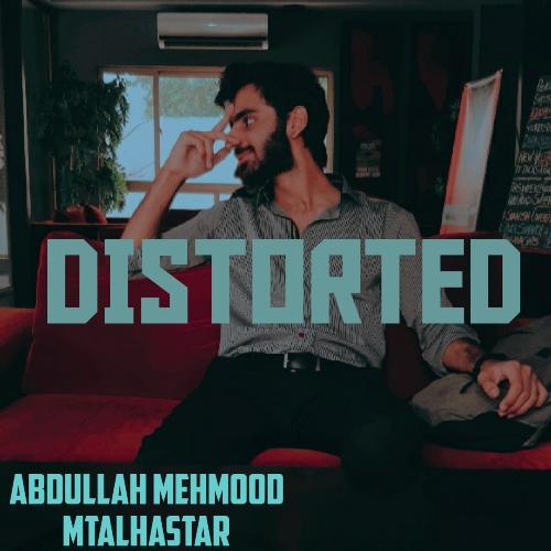 Distorted | Official Music | Abdullah Mehmood (feat. MtalhaStar)
