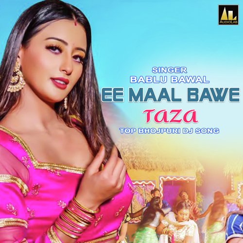 EE Maal Bawe Taza-Top Bhojpuri Dj Song