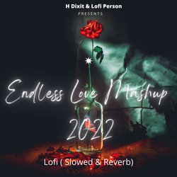 Endless Love Mashup 2022 Lofi (Slowed &amp; Reverb)-RFADf0RDXlA