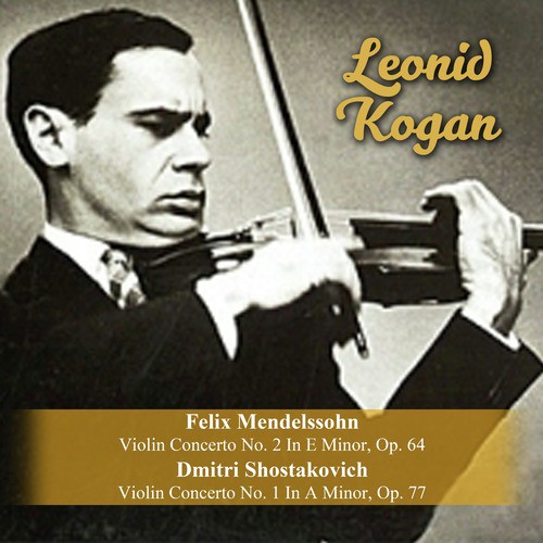 Felix Mendelssohn: Violin Concerto No. 2 In E Minor, Op. 64 / Dmitri Shostakovich: Violin Concerto No. 1 In A Minor, Op. 77_poster_image