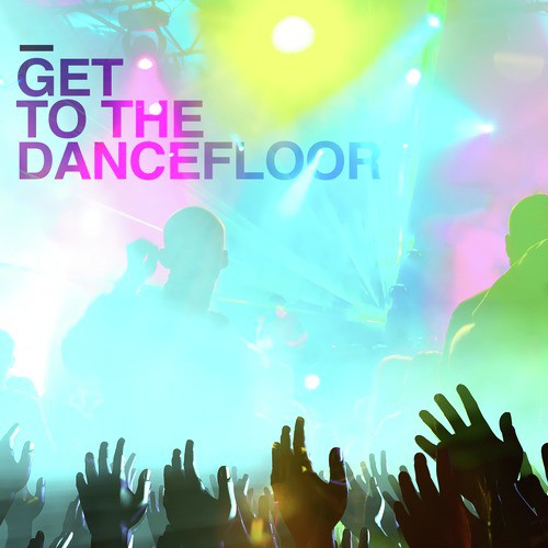 Get to the Dancefloor_poster_image