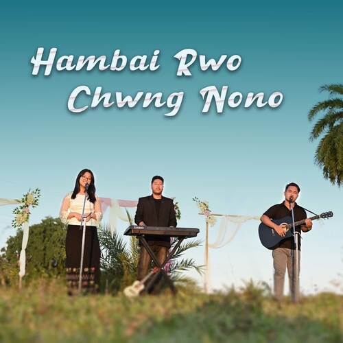 Hambai Rwo Chwng Nono (feat. Swkang Debbarma)