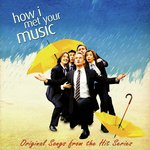 How I Met Your Music (Original Songs from the Hit Series "How I Met Your Mother")