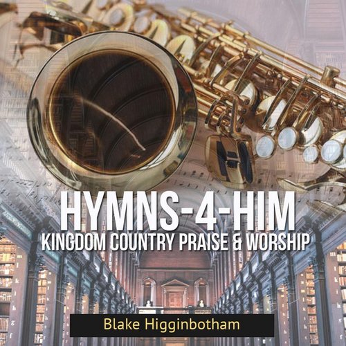 Hymns-4-Him: Kingdom Country Praise & Worship