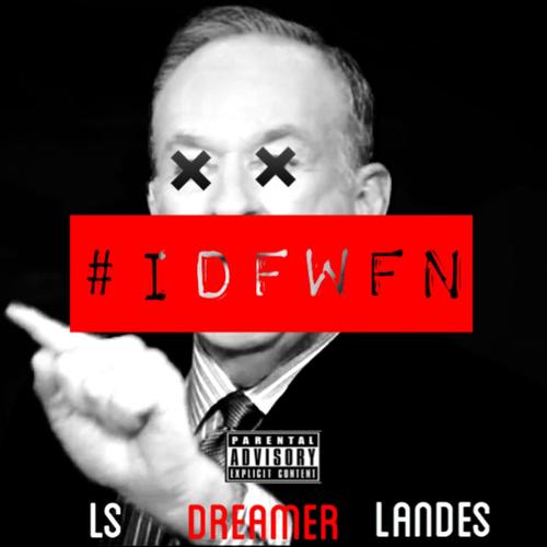 #Idfwfn (feat. Dreamer & Landes)