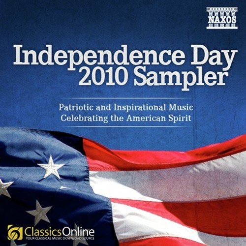 Independence Day Sampler - Patriotic and Inspirational Music Celebrating the American Spirit