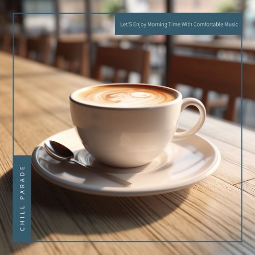 Let'S Enjoy Morning Time With Comfortable Music