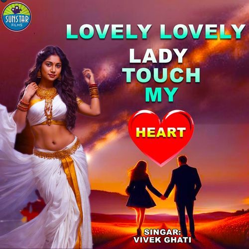 Lovely Lovely Lady Touch My Heart