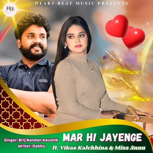 Mar Hi Jayenge (feat. Vikas Kalchhina,Miss Annu)