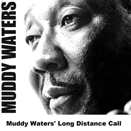 Muddy Waters' Long Distance Call