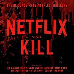 Netflix & Kill - Theme Songs from Netflix Thrillers