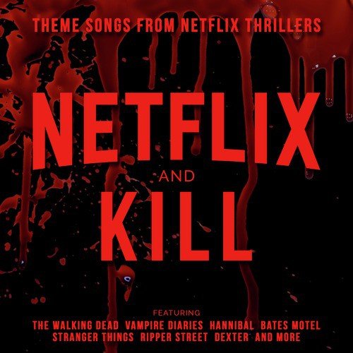 Netflix &amp; Kill - Theme Songs from Netflix Thrillers_poster_image