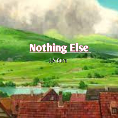 Nothing Else