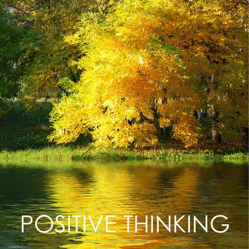 Positive Thinking – Calming and Peaceful Healing Music for Relaxation Meditation and Self-Esteem