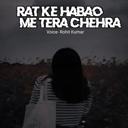 Rat Ke Habao Me Tera Chehra