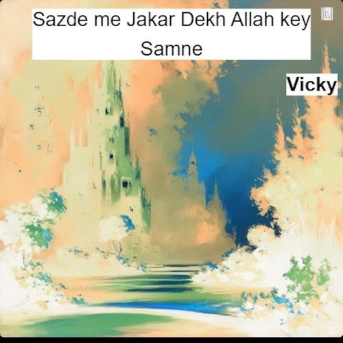 Sazde me Jakar Dekh Allah key Samne