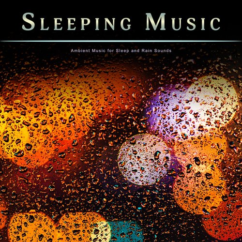 Sleeping Music: Ambient Music for Sleep and Rain Sounds_poster_image