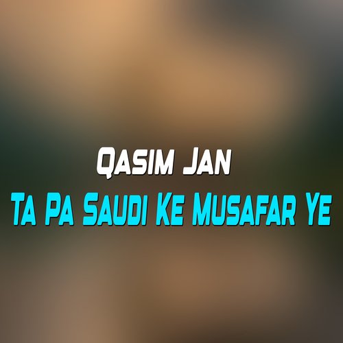 Ta Pa Saudi Ke Musafar Ye