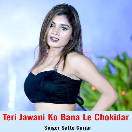 Teri Jawani Ko Bana Le Chokidar