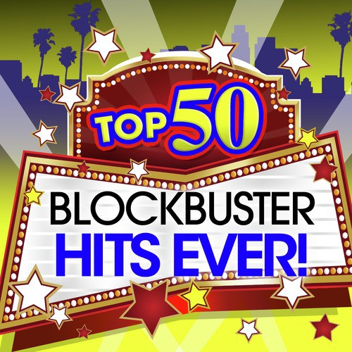 Top 50 Blockbuster Hits Ever!