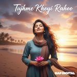 Tujh Mein Khoyi Rahoo