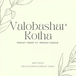 Valobasar Kotha by Provat Tonoy, Prosen Sarkar