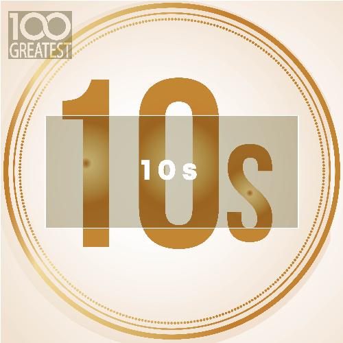 100 Greatest 10s: The Best Songs of Last Decade_poster_image