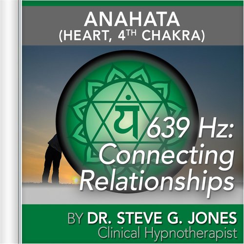 639 Hz: Connecting Relationships (Anahata [Heart, 4th Chakra]