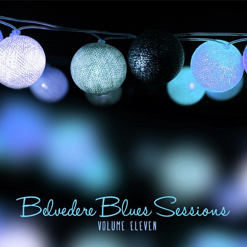 Belvedere Gardens: The Blues Sessions, Vol. 11