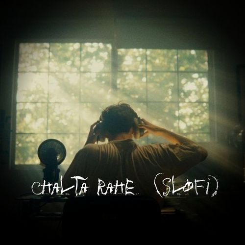 Chalta rahe -Slo-Fi