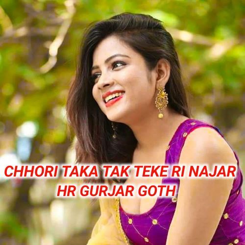 Chhori Taka Tak Teke Ri Najar