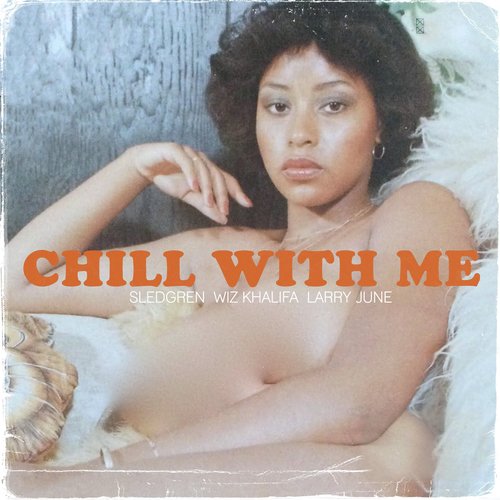 Chill With Me (feat. Wiz Khalifa & Larry June)_poster_image