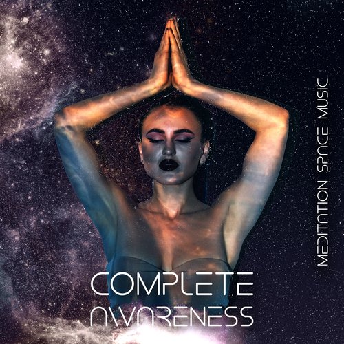 Complete Awareness: Meditation Space Music