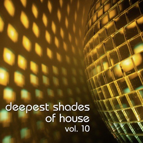 Deepest Shades Of House Vol. 10