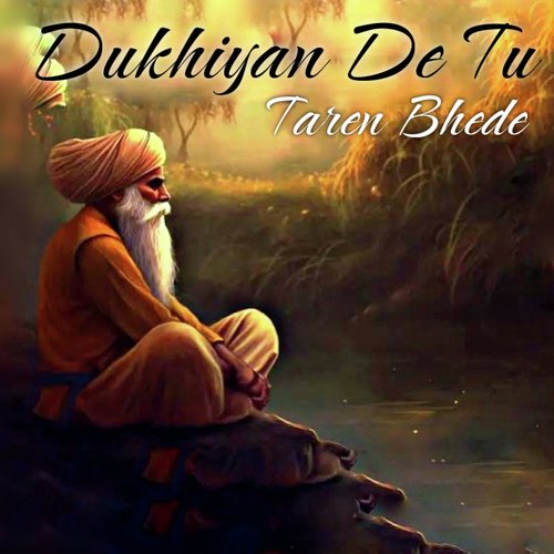 Dukhiyan De Tun Taren Bhede