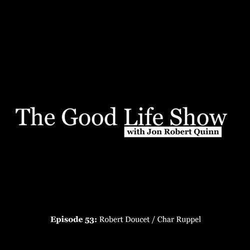 Episode 53: Robert Doucet / Char Ruppel (feat. Jon Robert Quinn) cover art