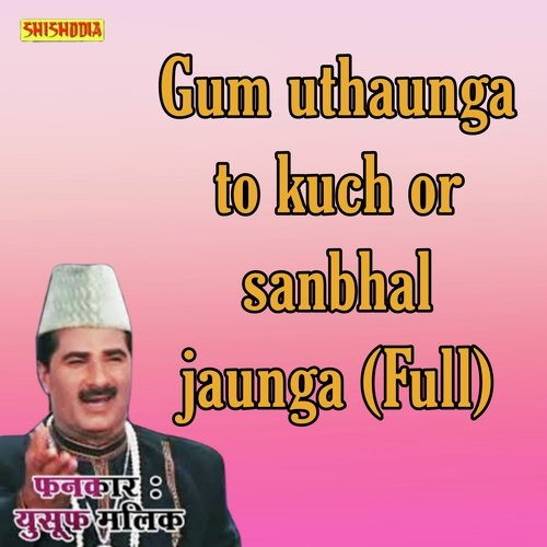 Gam Uthaunga To Kuchh Or Sanbhal Jaunga Full