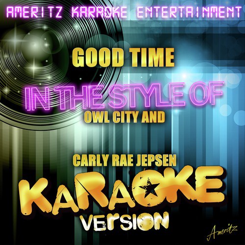 Good Time (In the Style of Owl City and Carly Rae Jepsen) [Karaoke Version] - Single_poster_image