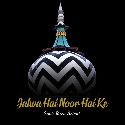 Jalwa Hai Noor Hai Ke